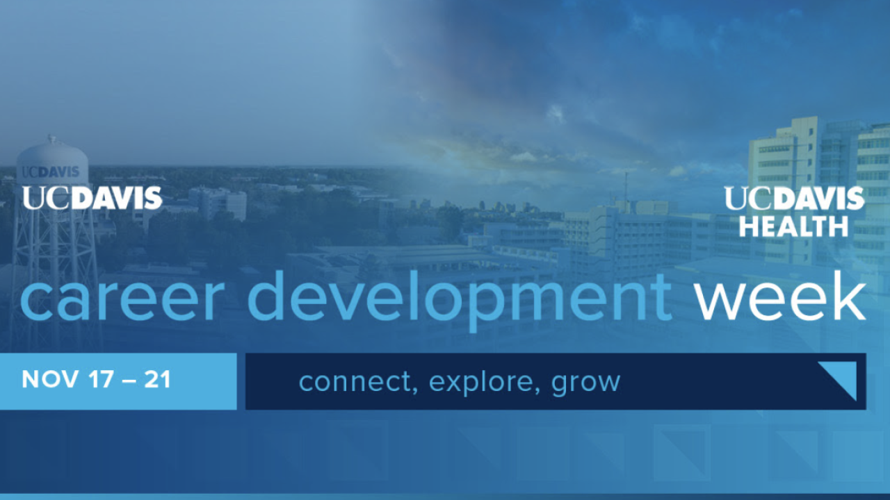 Blue-toned image split between UC Davis campus water tower and UC Davis Health buildings. Text overlay reads: “Career Development Week, Nov 17–21 – connect, explore, grow.”