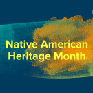 Native American Heritage Month 2025